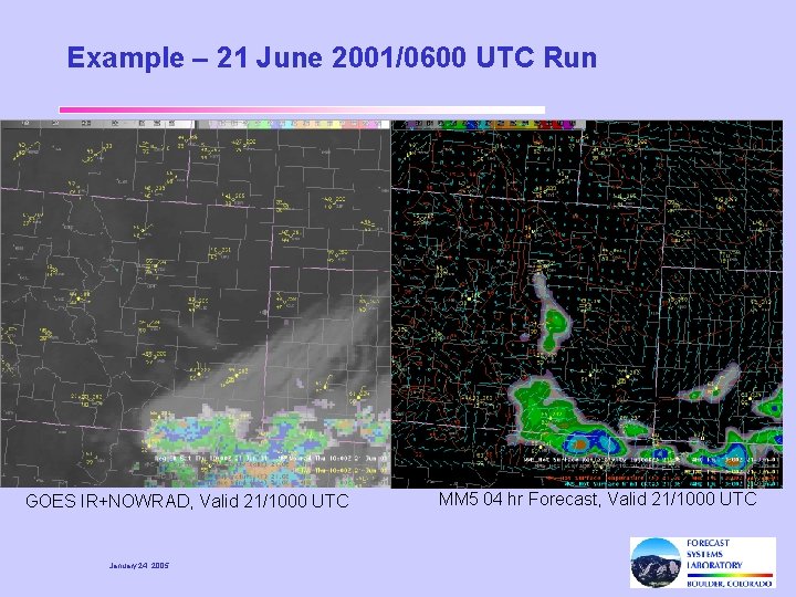 Example – 21 June 2001/0600 UTC Run GOES IR+NOWRAD, Valid 21/1000 UTC January 24,