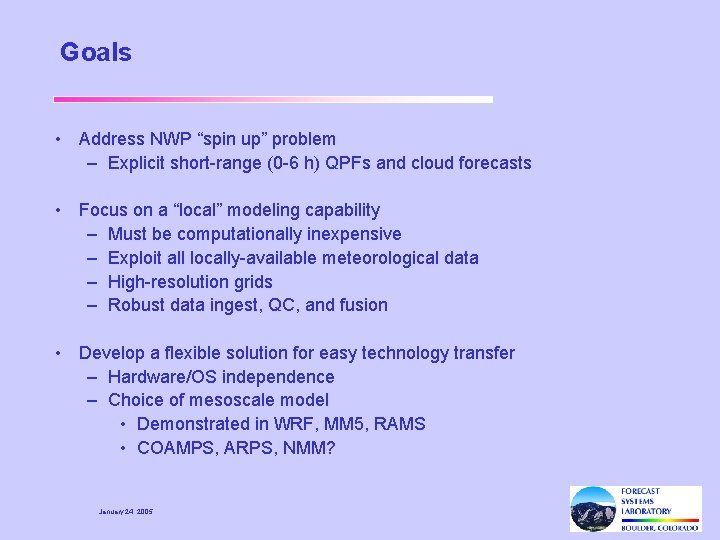 Goals • Address NWP “spin up” problem – Explicit short-range (0 -6 h) QPFs