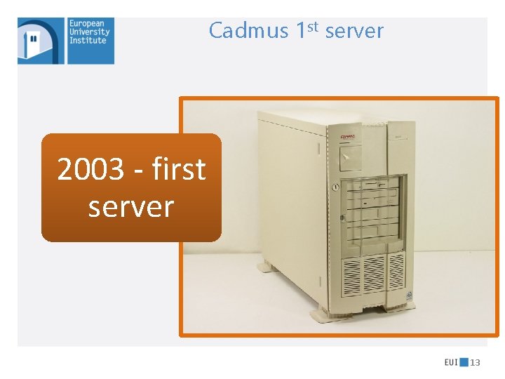 Cadmus 1 st server 2003 - first server 13 