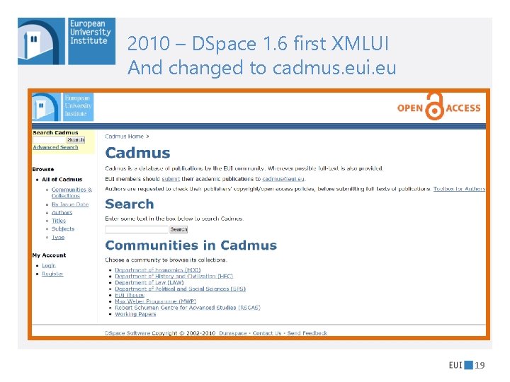 2010 – DSpace 1. 6 first XMLUI And changed to cadmus. eui. eu 19