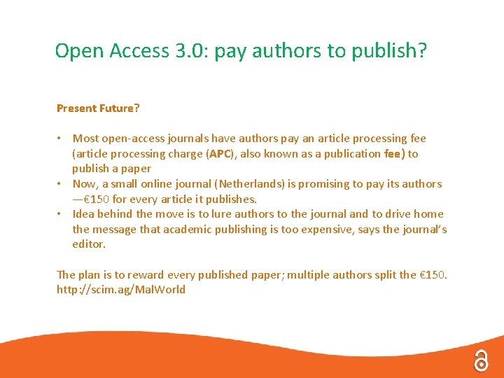 Open Access 3. 0: pay authors to publish? Present Future? • Most open-access journals