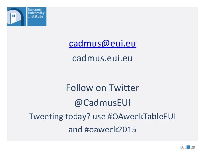 cadmus@eui. eu cadmus. eui. eu Follow on Twitter @Cadmus. EUI Tweeting today? use #OAweek.