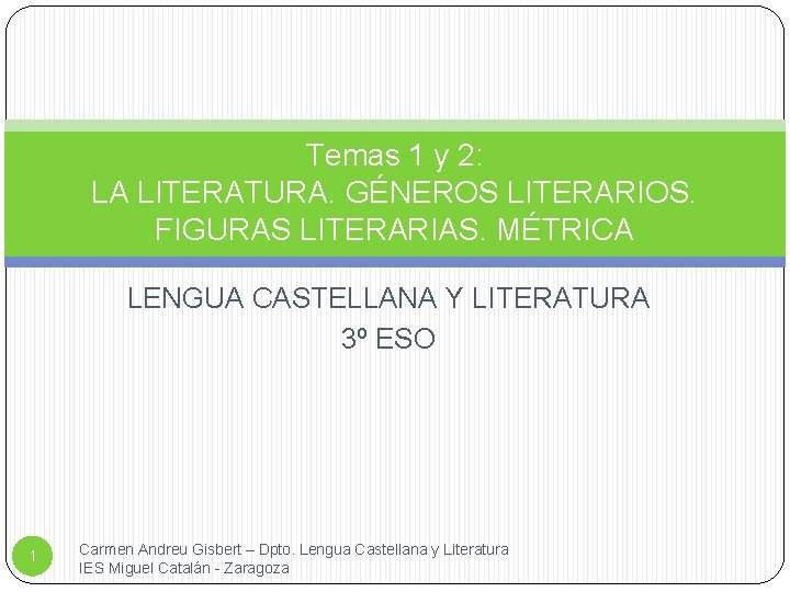 Temas 1 y 2: LA LITERATURA. GÉNEROS LITERARIOS. FIGURAS LITERARIAS. MÉTRICA LENGUA CASTELLANA Y