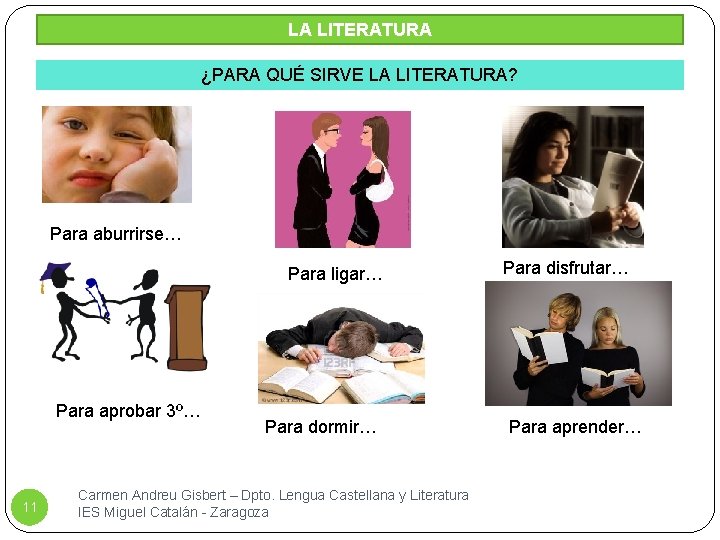 LA LITERATURA ¿PARA QUÉ SIRVE LA LITERATURA? Para aburrirse… Para ligar… Para aprobar 3º…