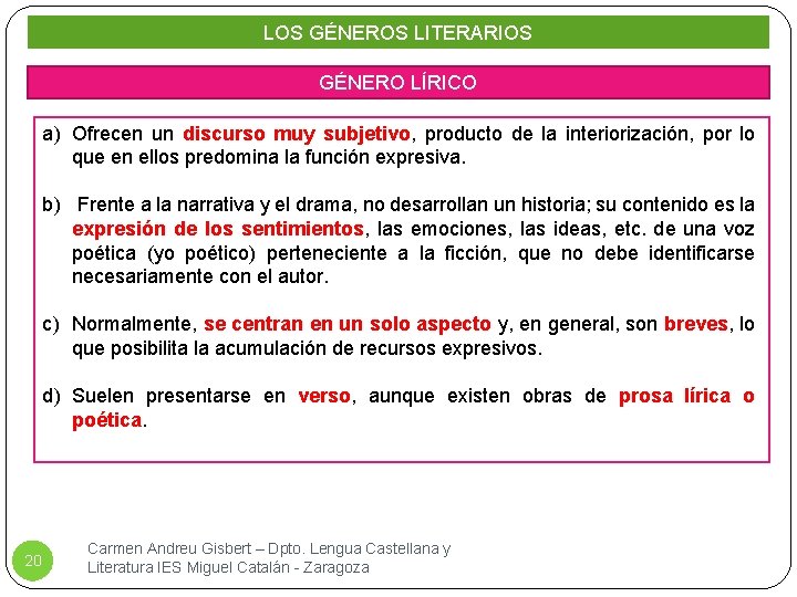 LOS GÉNEROS LITERARIOS GÉNERO LÍRICO a) Ofrecen un discurso muy subjetivo, producto de la