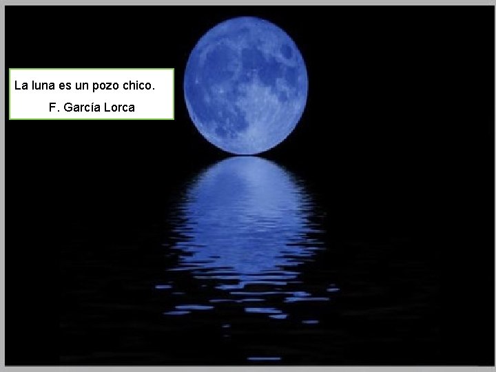 La luna es un pozo chico. F. García Lorca 