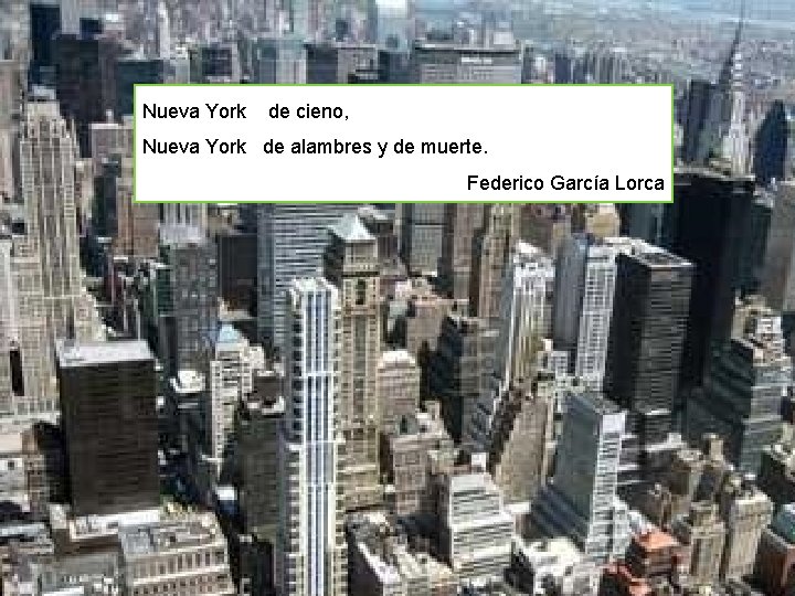 Nueva York de cieno, Nueva York de alambres y de muerte. Federico García Lorca