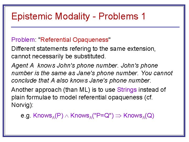 Epistemic Modality - Problems 1 Problem: "Referential Opaqueness" Different statements refering to the same