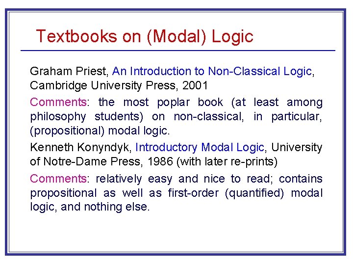 Textbooks on (Modal) Logic Graham Priest, An Introduction to Non-Classical Logic, Cambridge University Press,