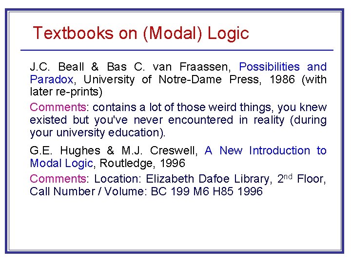 Textbooks on (Modal) Logic J. C. Beall & Bas C. van Fraassen, Possibilities and