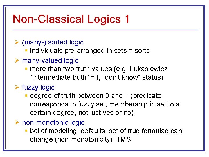 Non-Classical Logics 1 Ø (many-) sorted logic § individuals pre-arranged in sets = sorts