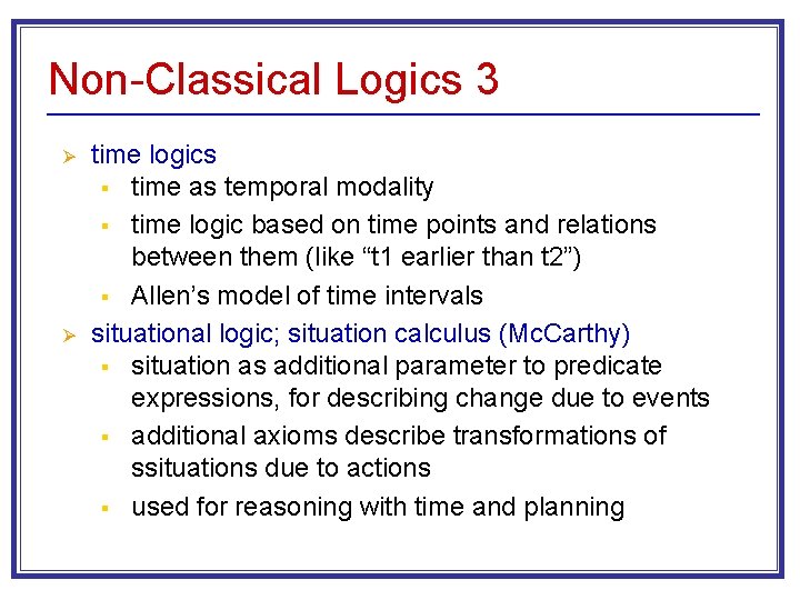 Non-Classical Logics 3 Ø Ø time logics § time as temporal modality § time