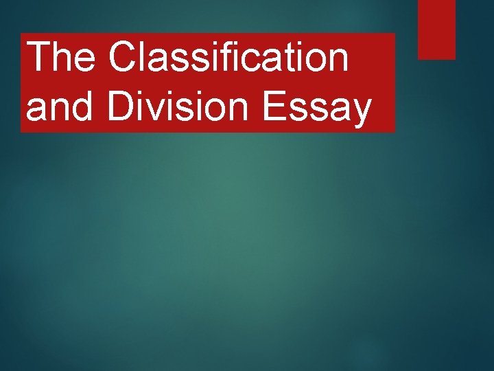The Classification and Division Essay 