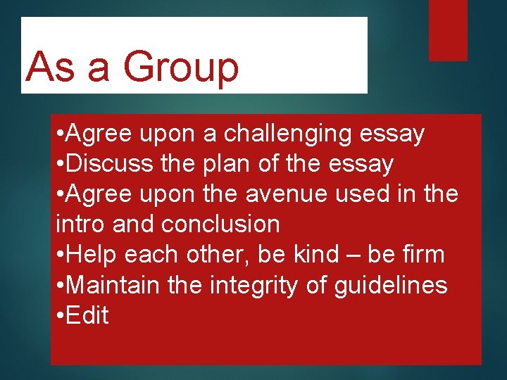 As a Group • Agree upon a challenging essay • Discuss the plan of