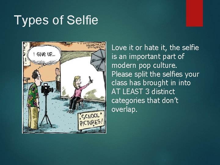 Types of Selfie Love it or hate it, the selfie is an important part
