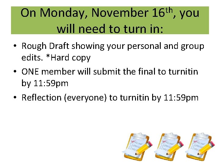 On Monday, November 16 th, you will need to turn in: • Rough Draft