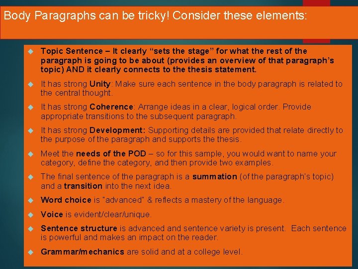 Body Paragraphs can be tricky! Consider these elements: Topic Sentence – It clearly “sets