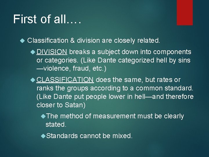 First of all…. Classification & division are closely related. DIVISION breaks a subject down