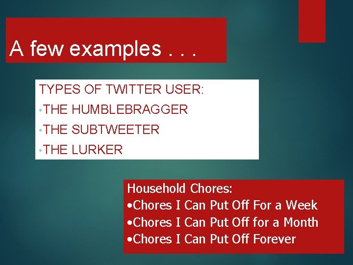 A few examples. . . TYPES OF TWITTER USER: • THE HUMBLEBRAGGER • THE