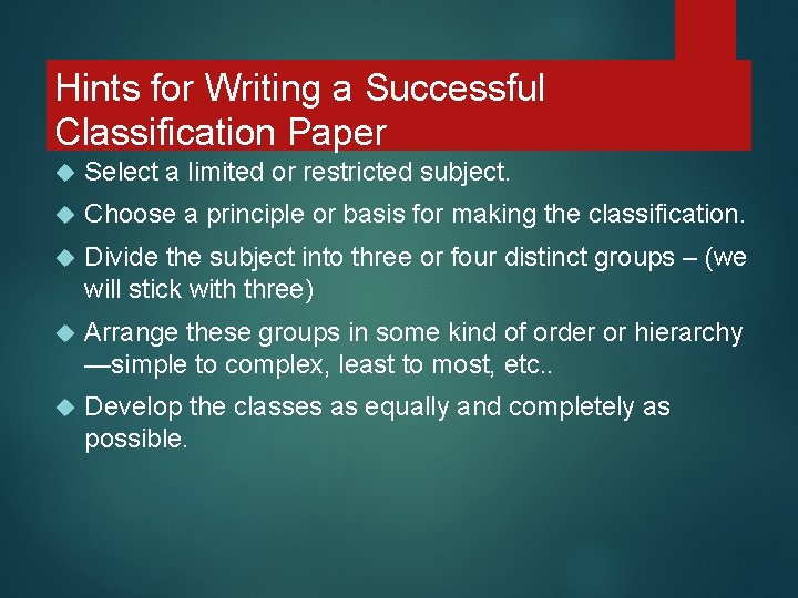 Hints for Writing a Successful Classification Paper Select a limited or restricted subject. Choose