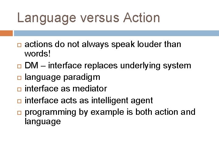 Language versus Action actions do not always speak louder than words! DM – interface