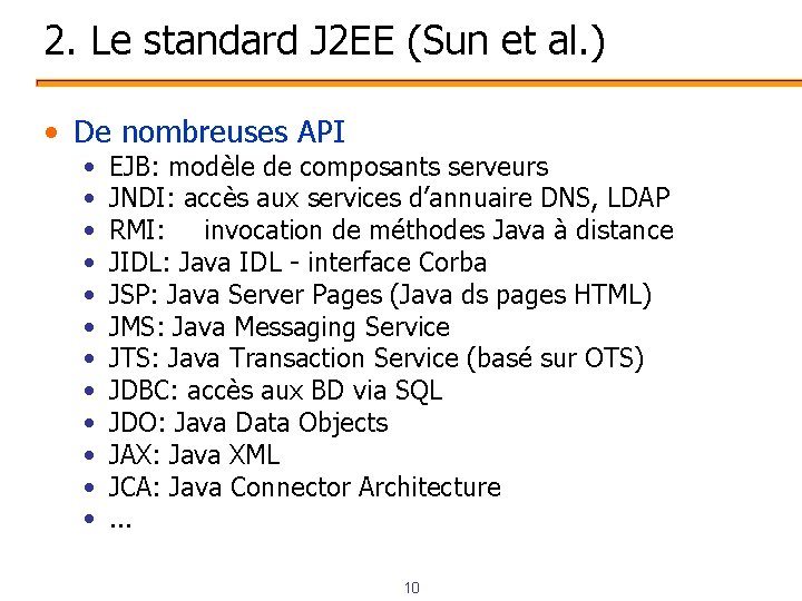 2. Le standard J 2 EE (Sun et al. ) • De nombreuses API