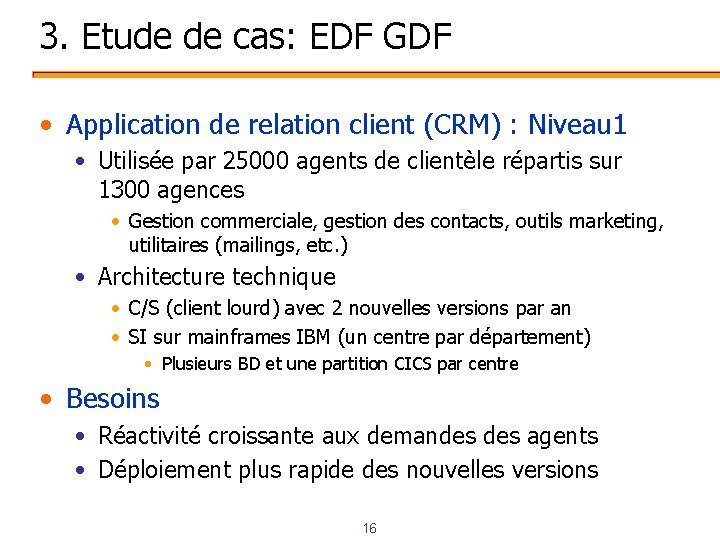 3. Etude de cas: EDF GDF • Application de relation client (CRM) : Niveau