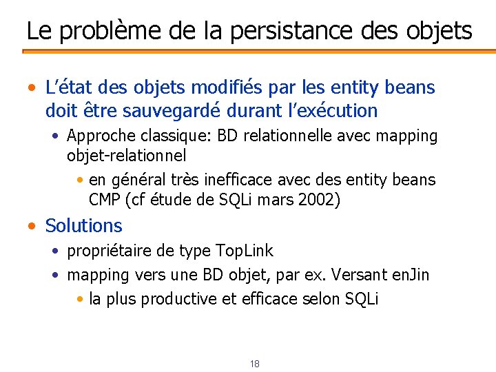 Le problème de la persistance des objets • L’état des objets modifiés par les