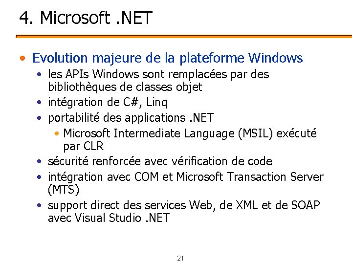 4. Microsoft. NET • Evolution majeure de la plateforme Windows • les APIs Windows