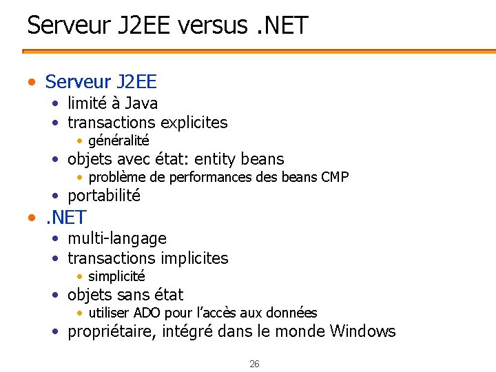 Serveur J 2 EE versus. NET • Serveur J 2 EE • limité à