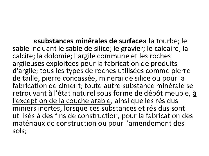  «substances minérales de surface» la tourbe; le sable incluant le sable de silice;