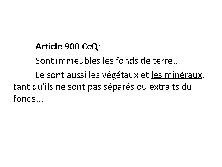 Article 900 Cc. Q: Sont immeubles fonds de terre. . . Le sont aussi