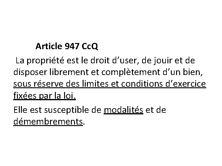Article 947 Cc. Q La propriété est le droit d’user, de jouir et de