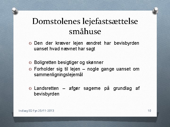 Domstolenes lejefastsættelse småhuse O Den der kræver lejen ændret har bevisbyrden uanset hvad nævnet