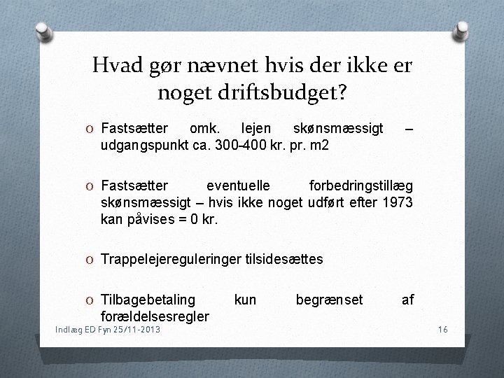 Hvad gør nævnet hvis der ikke er noget driftsbudget? O Fastsætter omk. lejen skønsmæssigt