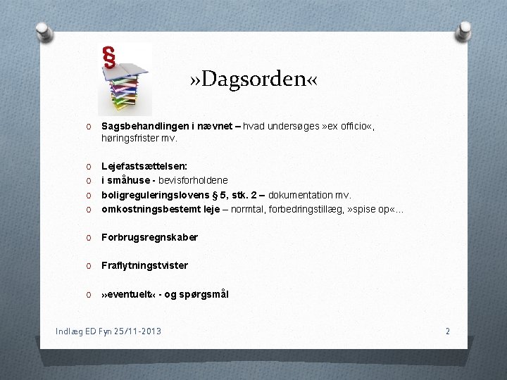 » Dagsorden « O Sagsbehandlingen i nævnet – hvad undersøges » ex officio «,