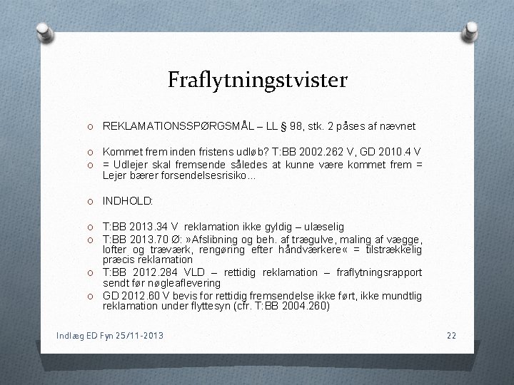 Fraflytningstvister O REKLAMATIONSSPØRGSMÅL – LL § 98, stk. 2 påses af nævnet O Kommet