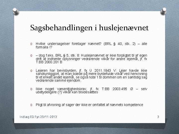 Sagsbehandlingen i huslejenævnet O Hvilke undersøgelser foretager nævnet? (BRL § 40, stk. 2) –