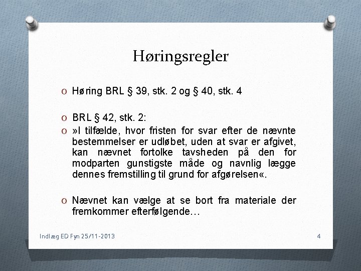 Høringsregler O Høring BRL § 39, stk. 2 og § 40, stk. 4 O