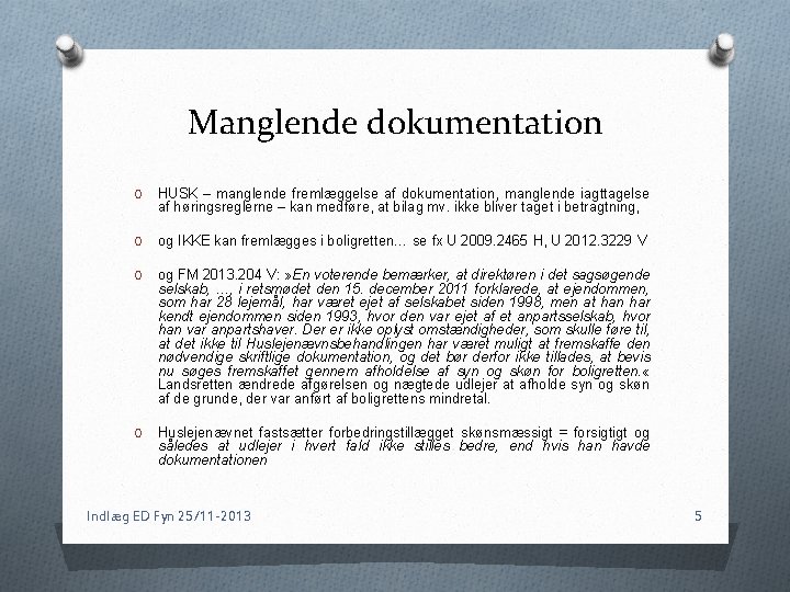 Manglende dokumentation O HUSK – manglende fremlæggelse af dokumentation, manglende iagttagelse af høringsreglerne –