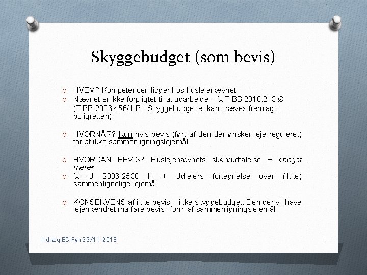 Skyggebudget (som bevis) O HVEM? Kompetencen ligger hos huslejenævnet O Nævnet er ikke forpligtet