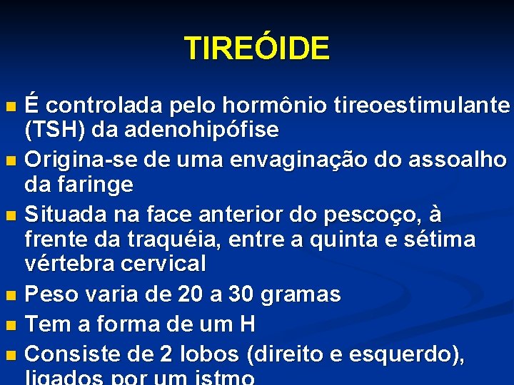 TIREÓIDE É controlada pelo hormônio tireoestimulante (TSH) da adenohipófise n Origina-se de uma envaginação