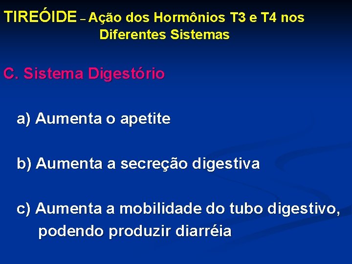 TIREÓIDE – Ação dos Hormônios T 3 e T 4 nos Diferentes Sistemas C.