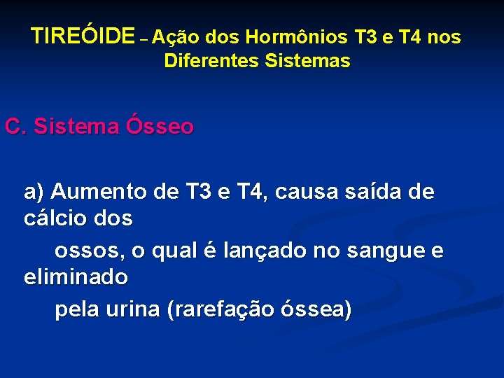 TIREÓIDE – Ação dos Hormônios T 3 e T 4 nos Diferentes Sistemas C.