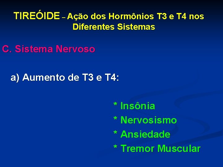 TIREÓIDE – Ação dos Hormônios T 3 e T 4 nos Diferentes Sistemas C.