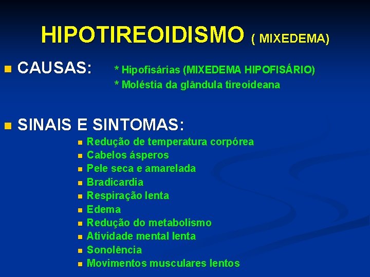 HIPOTIREOIDISMO ( MIXEDEMA) n CAUSAS: n SINAIS E SINTOMAS: n n n n n