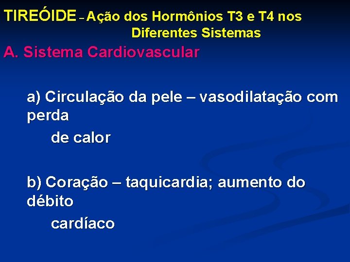 TIREÓIDE – Ação dos Hormônios T 3 e T 4 nos Diferentes Sistemas A.