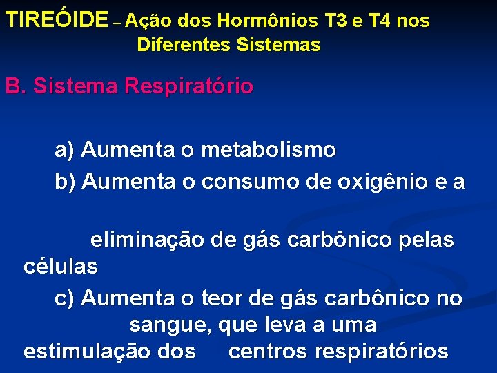 TIREÓIDE – Ação dos Hormônios T 3 e T 4 nos Diferentes Sistemas B.