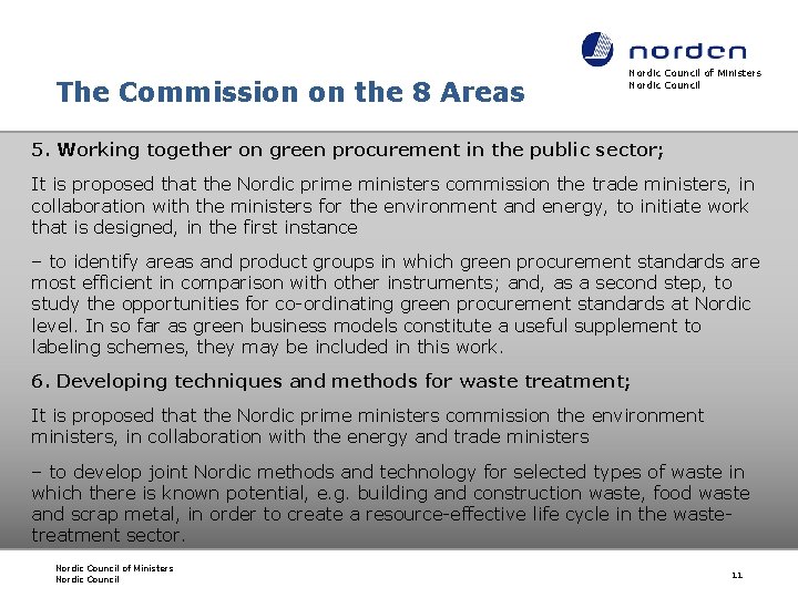 The Commission on the 8 Areas Nordic Council of Ministers Nordic Council 5. Working