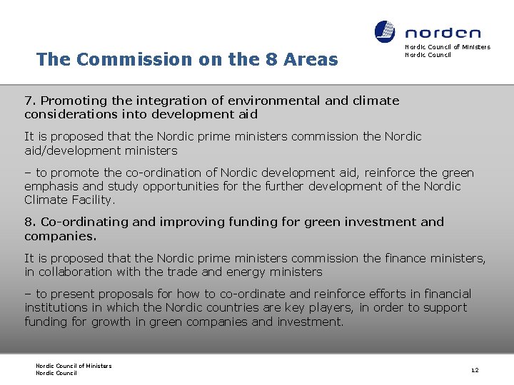 The Commission on the 8 Areas Nordic Council of Ministers Nordic Council 7. Promoting